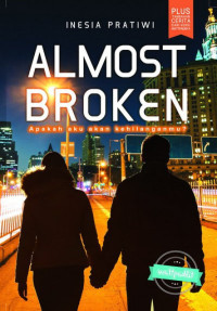 Image of ALMOST BROKEN:apakah aku akan kehilanganmu?
