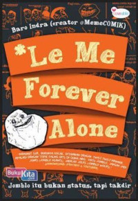 Image of Le Me Forever Alone: Jomblo Itu Bukan Status Tapi Takdir