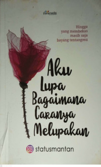 Image of Aku Lupa Bagaimana Cara nya Melupakan