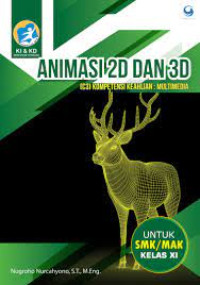 Image of Animasi 2D dan 3D : Kompetensi Keahlian Mulitimedia untuk SMK/ MAK Kelas XI