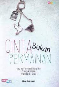 Image of CINTA BUKAN PERMAINAN :CINTA BUKAN PERMAINAN TETAP PILIHAN BUKAN JUGA KEINGINAN TETAPI KASIH DAN SAYANG