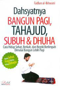 Image of Dasyatnya Bangun Pagi, Tahajud, Subuh & Dhuha