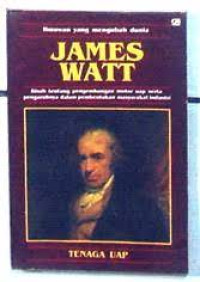 Image of Ilmuwan Yang Mengubah Dunia James Watt