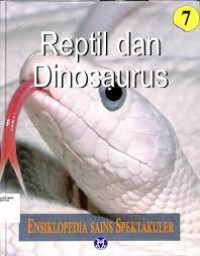 Image of Ensiklopedia Sains Spektakuler: Reptil dan Dinosaurus ed. 7